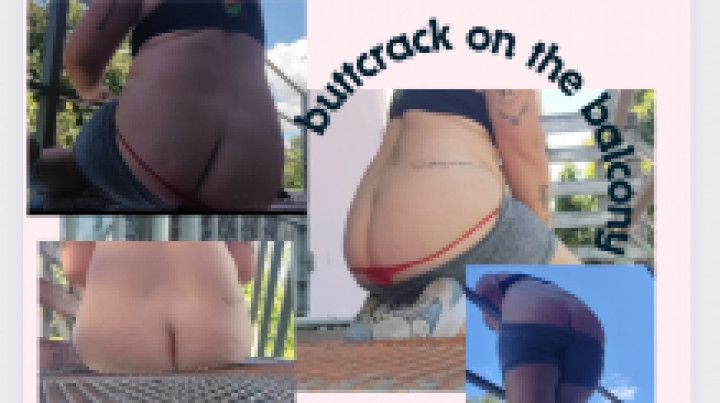 buttcrack on the balcony