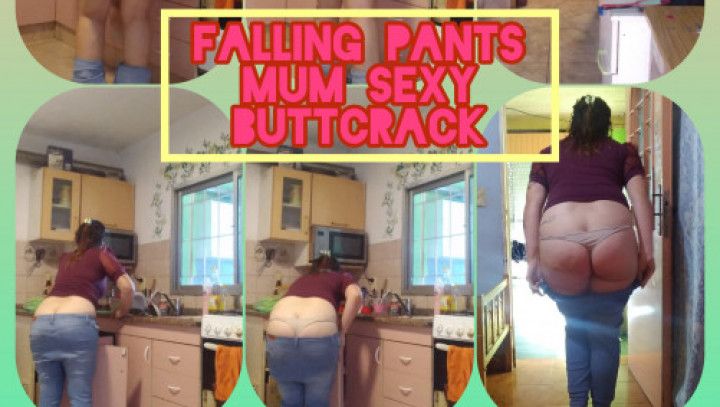 Falling Pants/ Buttcrack / Mum Sexy