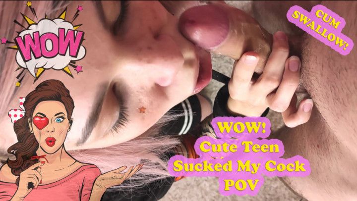 Cute Teen Sucked My Cock Close-Up POV