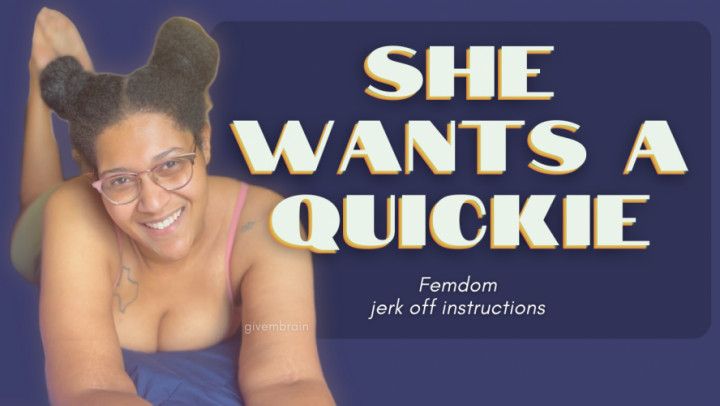 She Wants A Quickie