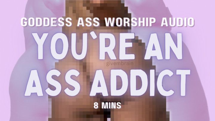 You're An Ass Addict Audio