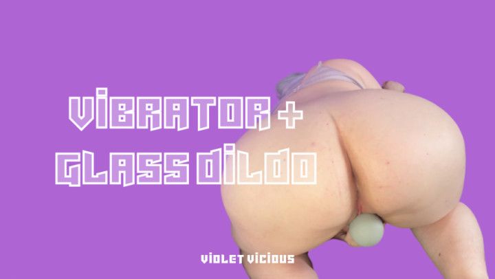 Vibrator + Glass Dildo | Violet Vicious