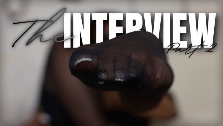 The Interview Part 2