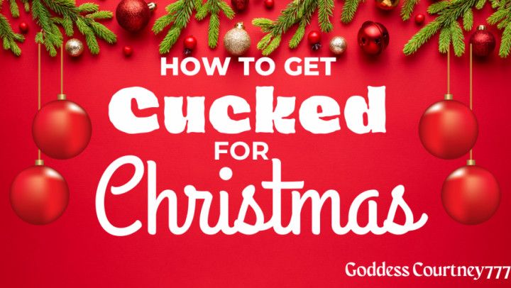 How To Get Cucked for Christmas