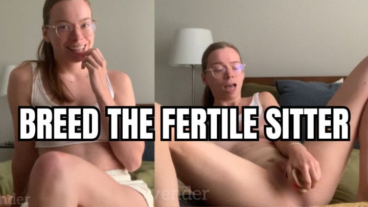 Fertile babysitter craves her first creampie