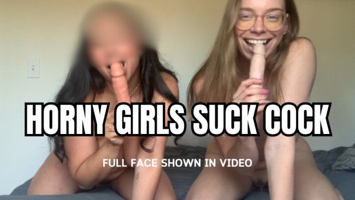 Two Girls want to suck your cock, pussy play