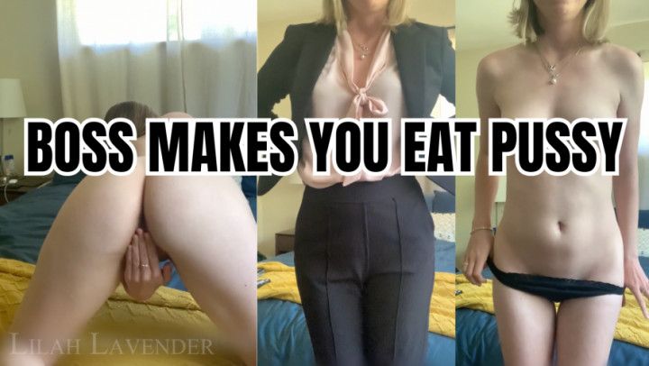 Your BOSS makes you eat her PUSSY