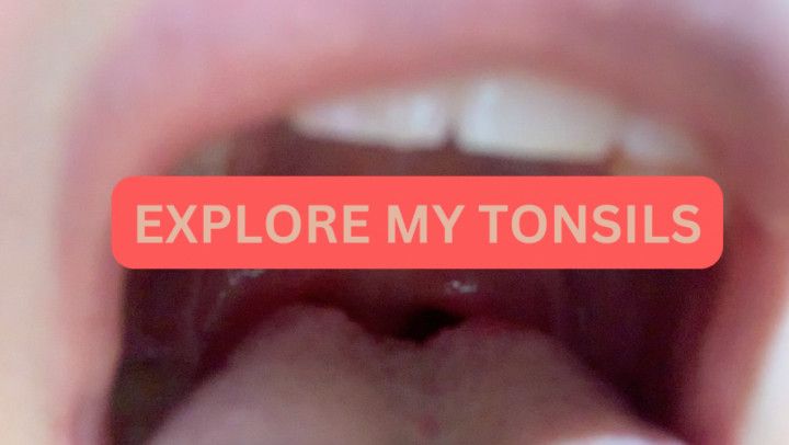 Explore my tonsils