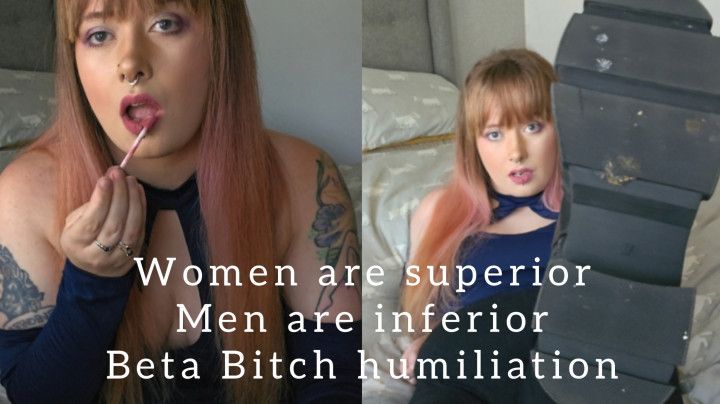 Women are superior Loser Bitch humiliation Degradation