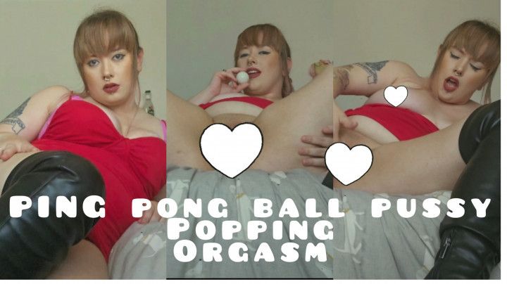 Ping pong ball pussy Popping masturbation orgasm