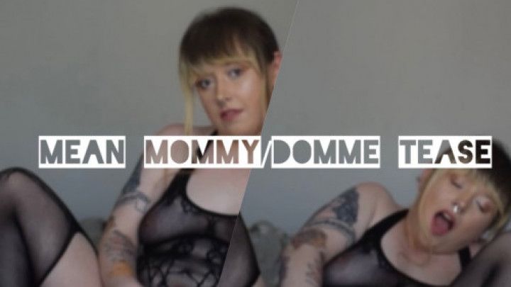 Mean humiliation Mommy-domme Tease + Cum