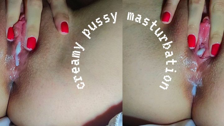 creamy pussy masturbation