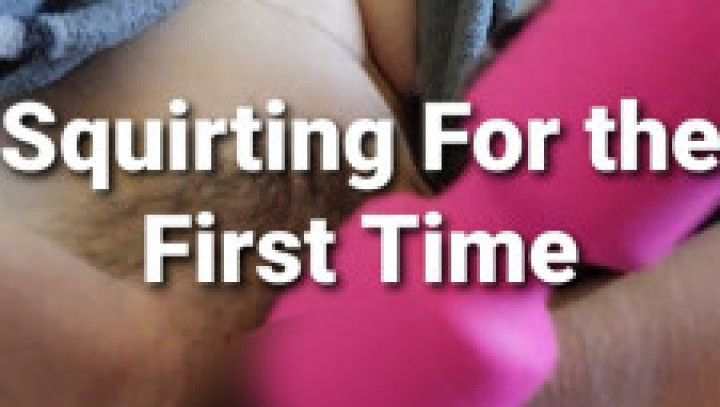 My First Time Squirting