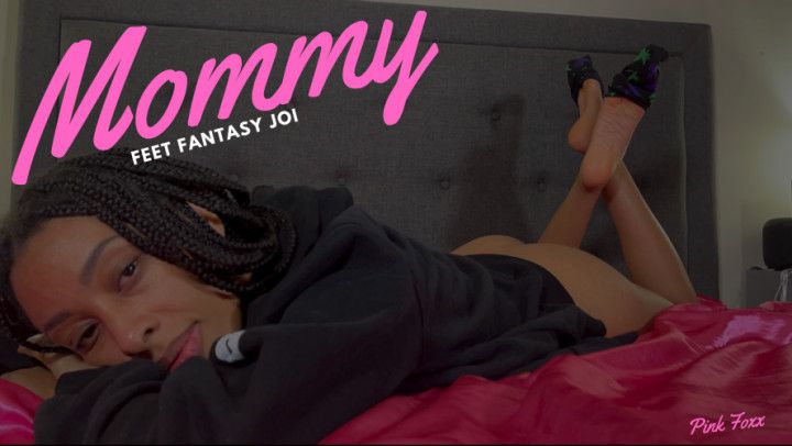 Mommy Feet Fantasy JOI