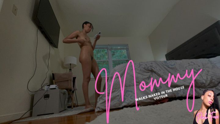 Mommy Walks Naked in the House Voyeur