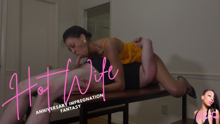 Hot Wife Anniversary Impregnation Fantasy