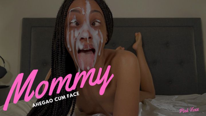 Mommy Ahegao Cum Face