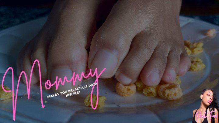 Mommy Makes You Breakfast With Her Feet