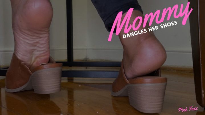 Mommy Dangles Her Shoes