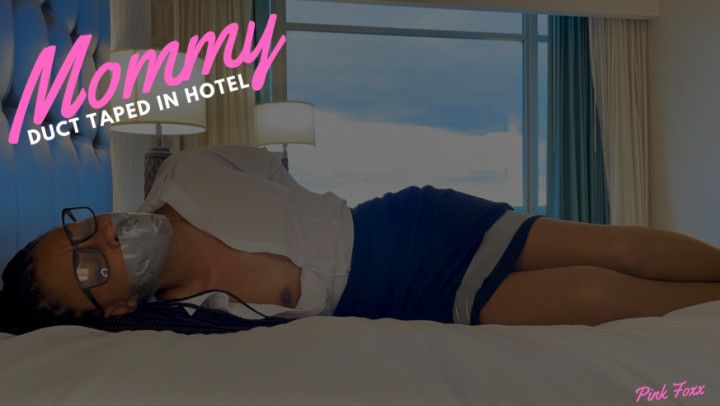 Mommy Duct Taped in Hotel