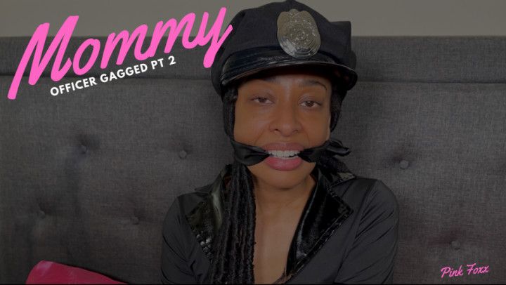 Mommy Officer Gagged Pt 2