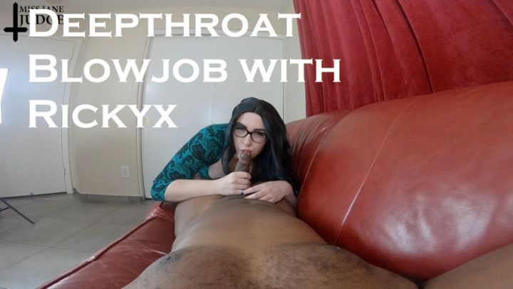 Deepthroat Blowjob with Rickyx