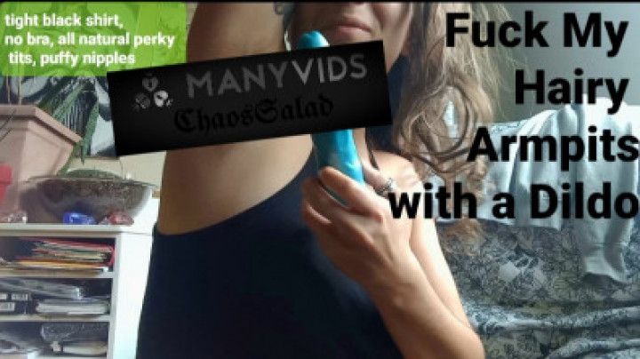 I Fuck My Hairy Armpits with a Dildo