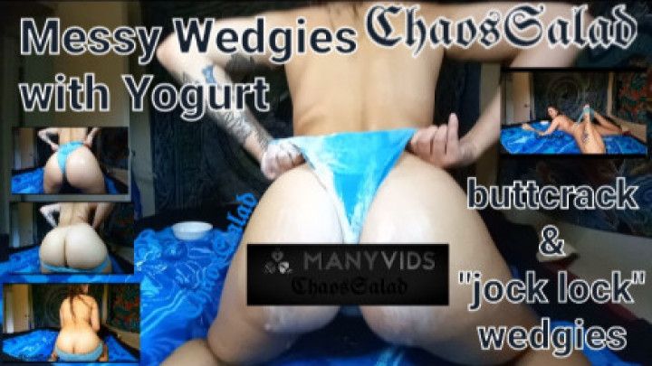 Messy Wedgies with Yogurt  Custom