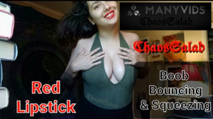 Boob Bouncing and Red Lipstick