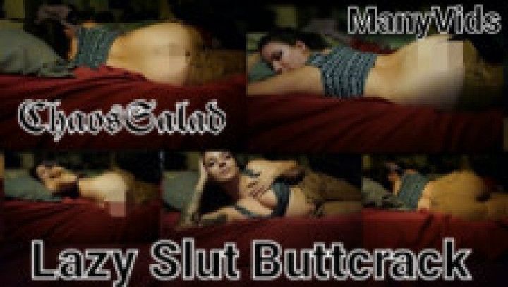 Lazy Slut Buttcrack