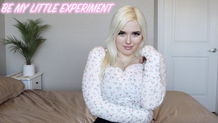 Be My Little Experiment