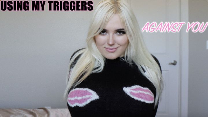 Using My Triggers Against You