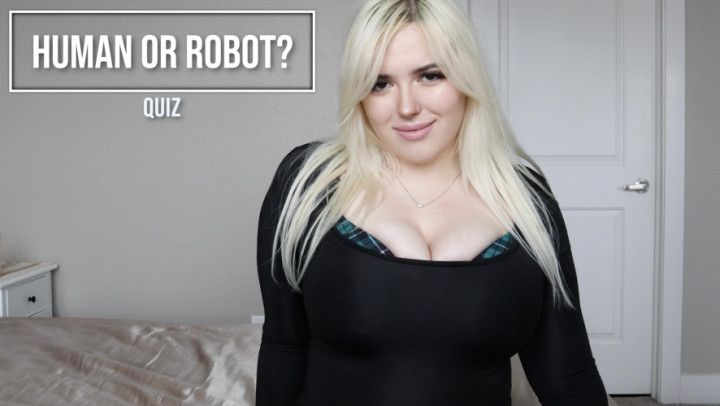 Quiz: Human Or Robot