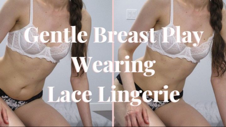 Gentle Breast Play Wearing Lace Lingerie