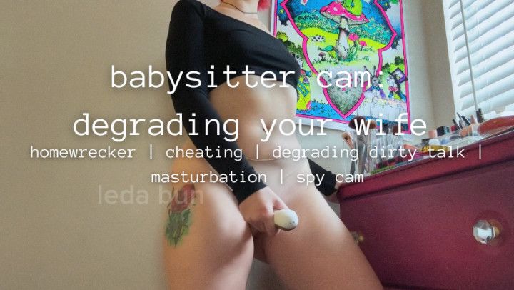 babysitter cam: degrading your wife