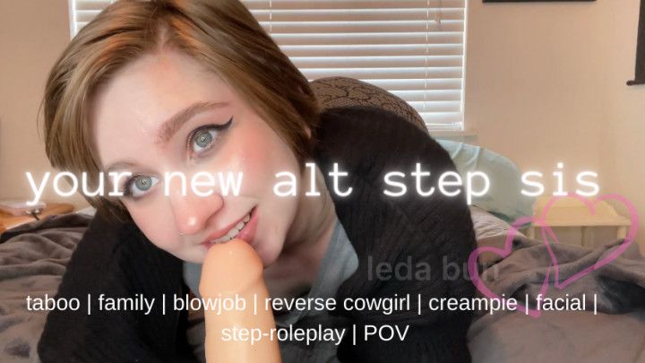 your new alt step sis POV