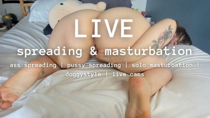 LIVE spreading n masturbation