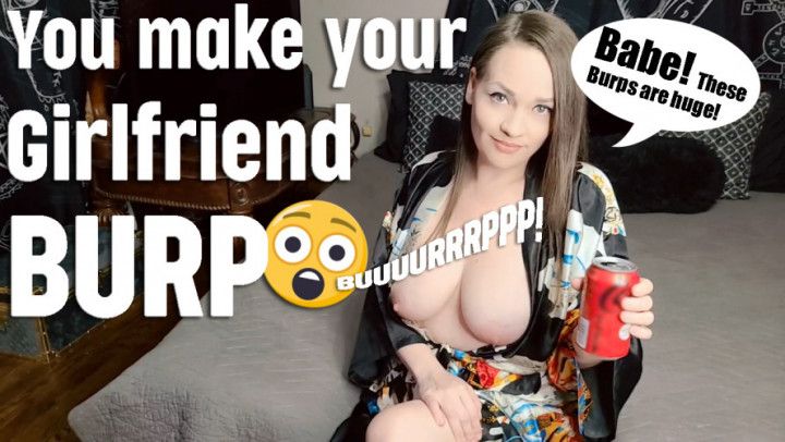 Make Your Girlfriend Burp POV GFE