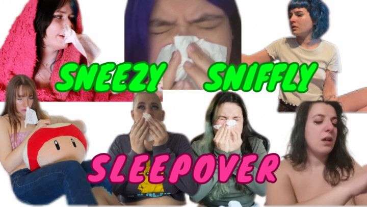 Sneezy, Sniffly Sleepover COLLAB