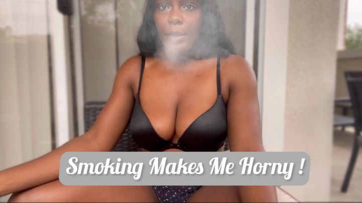 Smoking Makes Me Horny