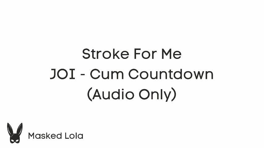 Stroke For me - JOI Cum Countdown