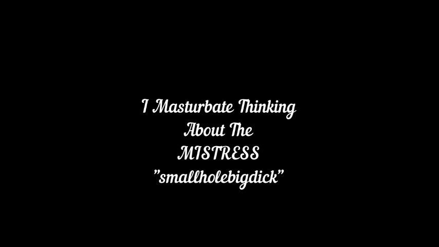 I Masturbate Thinking About The MistresS