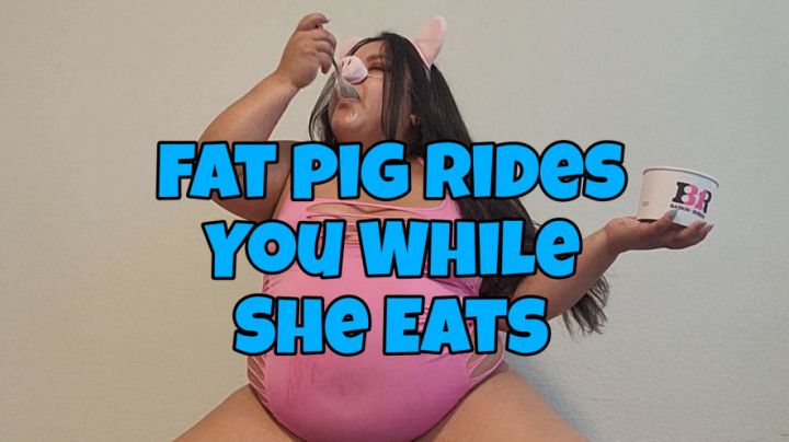 Fat Piggy Devi Thikk Rides a You and Stuffs Her Face POV