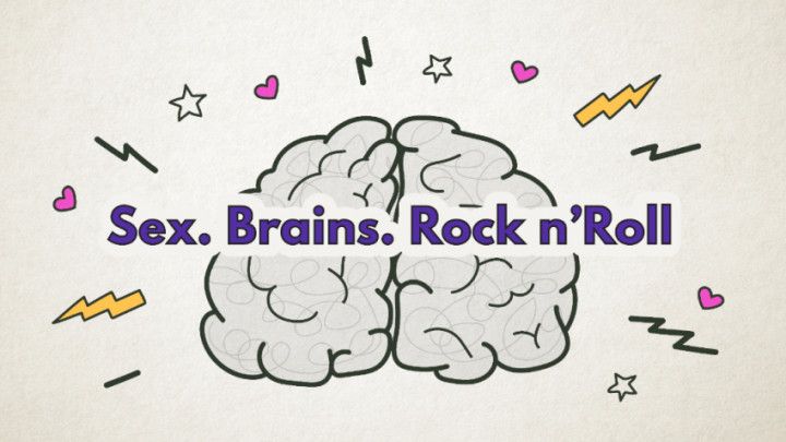 Sex, Brains, Rock &amp; Roll - Episode 1