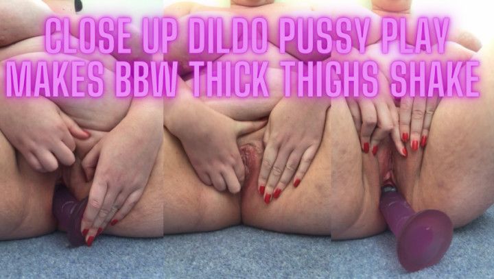 HarrieBaby - BBW leg shaking, close up dildo pussy play