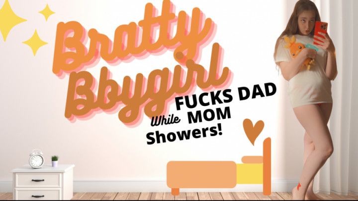 Bratty Babygirl FUCKS DAD