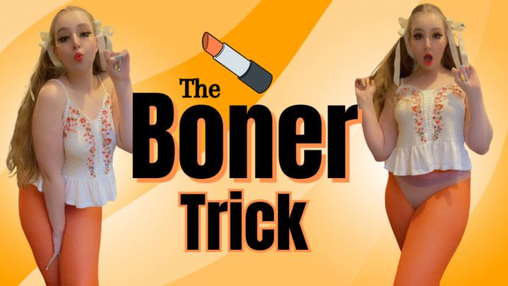 The BONER Trick