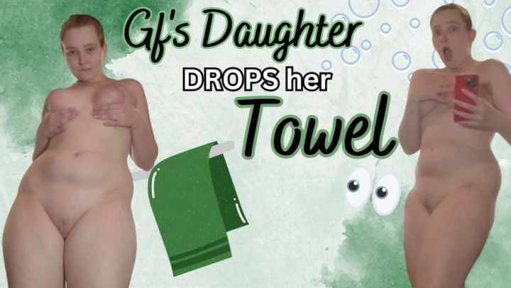 GFs Daughter Drops her Towel