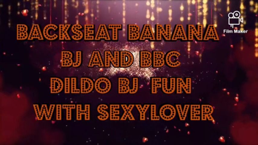 Backseat Banana Bj And BBC Dildo BJ