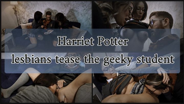 Harriet Potter lesbians tease the geeky student